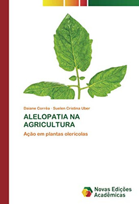 ALELOPATIA NA AGRICULTURA: Ação em plantas olerícolas (Portuguese Edition)