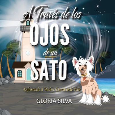 Através de los Ojos de un Sato: Enfrentando el Miedo y Encontrando Valor (Sato Fabulous) (Spanish Edition)