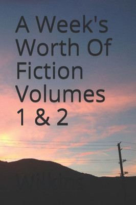 A Week's Worth of Fiction (Mark Wilkins Duos)