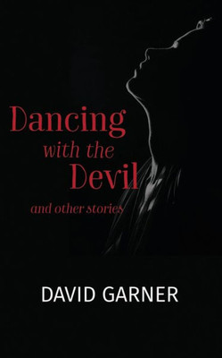 Dancing with the Devil: and other stories