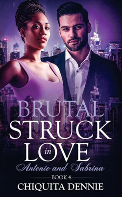 Brutal: A Steamy, Revenge, Marriage troubles, Dark Mafia Romance (Struck In Love)