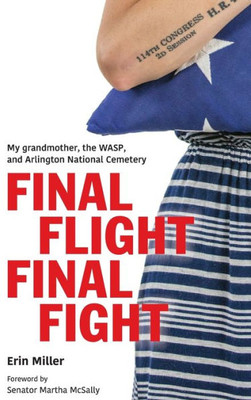 Final Flight Final Fight: My grandmother, the WASP, and Arlington National Cemetery