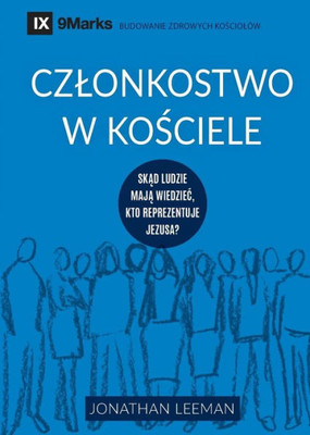 Czlonkostwo w kosciele (Church Membership) (Polish): How the World Knows Who Represents Jesus (Building Healthy Churches (Polish)) (Polish Edition)