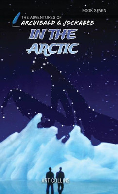 In the Arctic (The Adventures of Archibald and Jockabeb)
