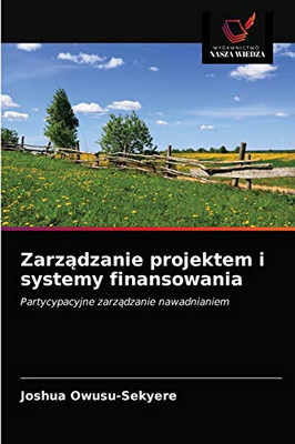 Zarządzanie projektem i systemy finansowania: Partycypacyjne zarządzanie nawadnianiem (Polish Edition)