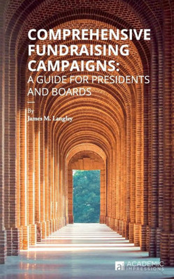 Comprehensive Fundraising Campaigns: A Guide for Presidents and Boards (Fundraising Guides for University Leaders)