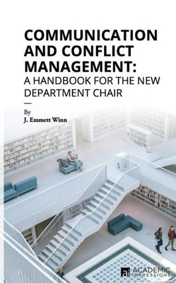Communication and Conflict Management: A Handbook for the New Department Chair