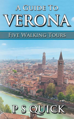 A Guide to Verona: Five Walking Tours (Walking Tour Guides)