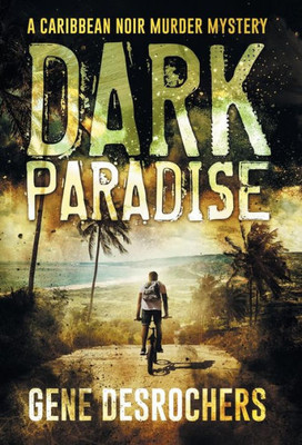 Dark Paradise: A Caribbean Noir Murder Mystery (1) (Boise Montague Mystery)