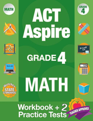 ACT Aspire Grade 4 Math: Workbook and 2 ACT Aspire Practice Tests, ACT Aspire Review, Math Practice 4th Grade, Grade 4 Math Workbook CCSS