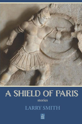 A Shield of Paris: Stories