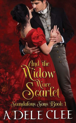 And the Widow Wore Scarlet (Scandalous Sons)