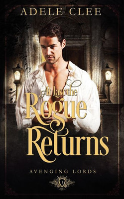 At Last the Rogue Returns (Avenging Lords)
