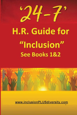 '24-7' H.R.Guide for "Inclusion" See Books 1&2