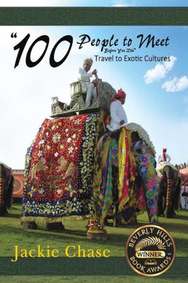 100 People to Meet Before You Die Travel to Exotic Cultures