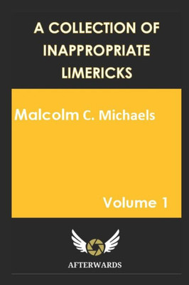 A Collection of Inappropriate Limericks: Volume 1