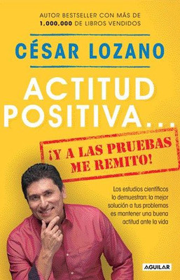 Actitud positiva y a las pruebas me remito / A Positive Attitude: I Rest My Case (Spanish Edition)