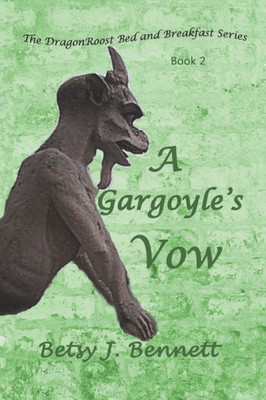 A Gargoyle's Vow (The Dragon's Roost Bed and Breakfast Series)