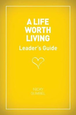 A Life Worth Living Leaders' Guide - US Edition