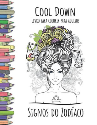 Cool Down - Livro Para Colorir Para Adultos: Signos Do Zodíaco