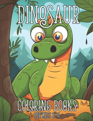 Dinosaur Coloring Books for Kids 2-4 : Fantastic Dinosaur Activity Books for Kids 3-5