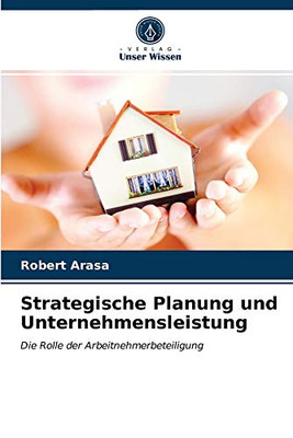 Strategische Planung und Unternehmensleistung: Die Rolle der Arbeitnehmerbeteiligung (German Edition)