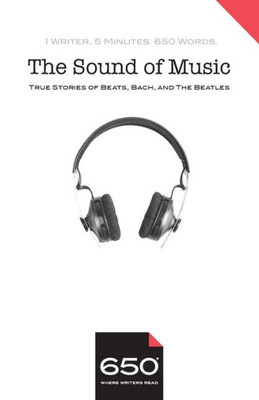 650 | The Sound of Music: True Stories of Beats, Bach, and The Beatles