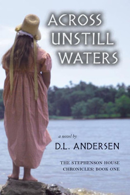 Across Unstill Waters: The Stephenson House Chronicles: Book One