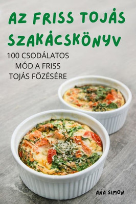 AZ Friss Tojás SzakácskOnyv (Hungarian Edition)