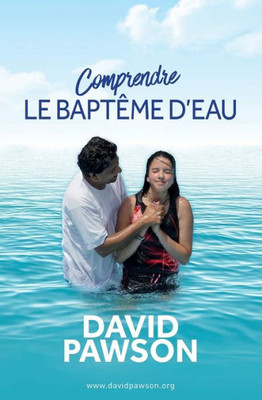 Comprendre LE BAPTÊME D'EAU (French Edition)