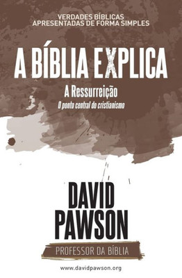A BÍBLIA EXPLICA A Ressurreição O ponto central do cristianismo (Portuguese Edition)