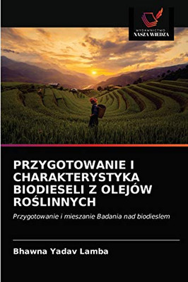 Przygotowanie I Charakterystyka Biodieseli Z Olejów RoŚlinnych (Polish Edition)