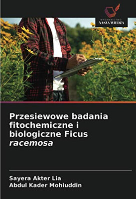 Przesiewowe badania fitochemiczne i biologiczne Ficus racemosa (Polish Edition)