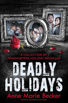 Deadly Holidays: A Collection of Mindhunters Holiday Novellas (The Mindhunters)
