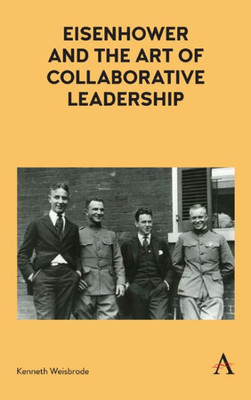 Eisenhower and the Art of Collaborative Leadership (Anthem Impact)