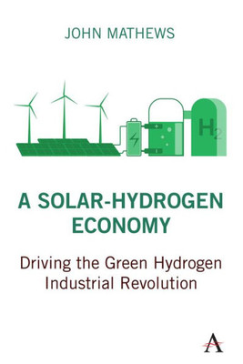 A Solar-Hydrogen Economy: Driving the Green Hydrogen Industrial Revolution (Strategies for Sustainable Development Series)