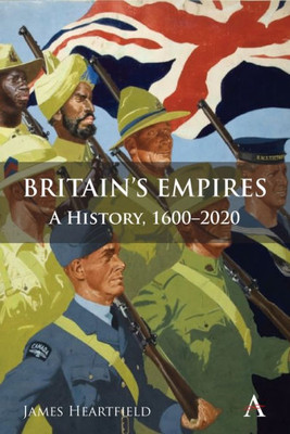 Britains Empires: A History, 1600-2020 (Anthem Studies in British History)