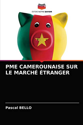 Pme Camerounaise Sur Le Marché Étranger (French Edition)