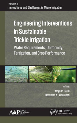 Engineering Interventions in Sustainable Trickle Irrigation: Irrigation Requirements and Uniformity, Fertigation, and Crop Performance (Innovations in Agricultural & Biological Engineering)
