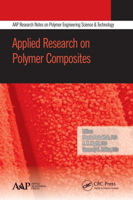 Applied Research on Polymer Composites (AAP Research Notes on Polymer Engineering Science and Technology)