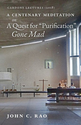 A Centenary Meditation on a Quest for Purification Gone Mad: Gardone Lectures (2018)