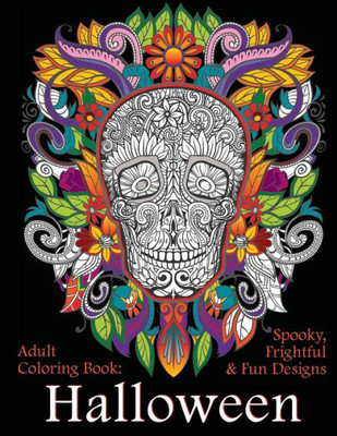 Adult Coloring Book: Halloween: Spooky, Frightful & Fun Designs