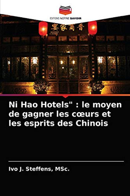 Ni Hao Hotels: le moyen de gagner les coeurs et les esprits des Chinois (French Edition)