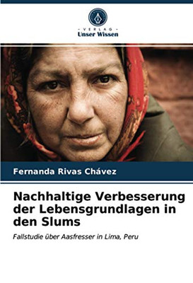 Nachhaltige Verbesserung der Lebensgrundlagen in den Slums: Fallstudie über Aasfresser in Lima, Peru (German Edition)