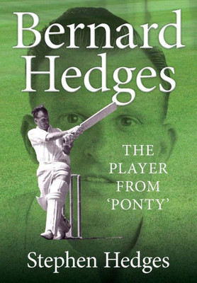 BERNARD HEDGES: The Player from 'Ponty' (4) (Cricket in Wales)