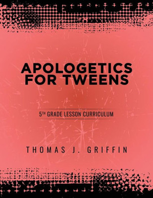 Apologetics for Tweens: 5th Grade (2)