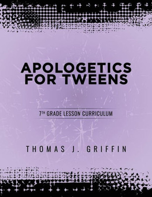 Apologetics for Tweens: 7th Grade (4)