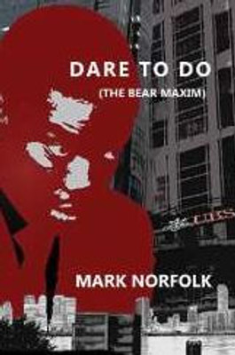 Dare to Do: (The Bear Maxim)