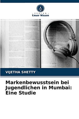 Markenbewusstsein bei Jugendlichen in Mumbai: Eine Studie (German Edition)