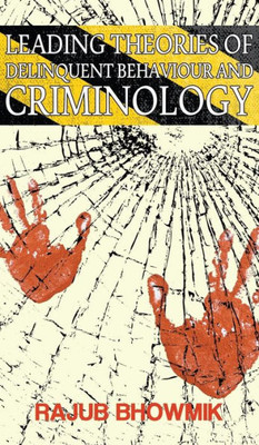 Leading Theories Of Delinquent Behavior And Criminology